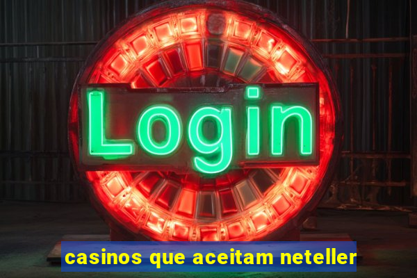 casinos que aceitam neteller